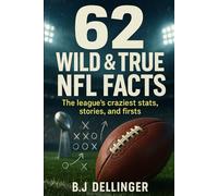 62 Wild & True NFL Facts: The league’s craziest stats, stories, and firsts
