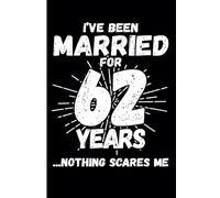 62nd Wedding Anniversary Notebook: Sixty-Two Years Celebration Journal for Husband and Wife - Funny Couples Keepsake Celebrating 62 Years of Marriage