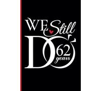 62nd Wedding Anniversary Notebook: Sixty-Two Years Celebration Journal for Husband and Wife - Funny Couples Keepsake Celebrating 62 Years of Marriage