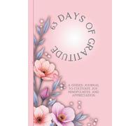 63 Days of Gratitude: A Guided Journal to Cultivate Joy, Mindfulness and Appreciation