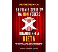 63 film e serie TV da non vedere quando sei a dieta. Dal «maccarone» di Alberto Sordi al sandwich di The Bear, le scene (e le ricette) più golose del cinema e della TV (Grandi manuali Newton)