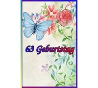 63 Geburtstag: Zeitlose Weisheiten, Inspirierende Sprüche und Kluge Zitate für Frauen und Männer. Das besondere Geschenk zum Jubiläum 63 Jahre.