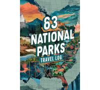 63 National Parks Travel Log: A Blank Bucket List Journal to Track Visits and Record Memories