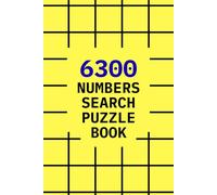 6300 Numbers Search Puzzle Book: 300 Number Search Puzzles | 21 Numbers Per Challenge | Ideal Birthday, Christmas & Holiday Gift for Adults, Seniors, ... Pages Large Print | With Solutions Included