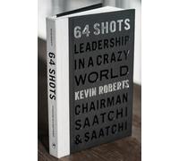 64 Shots: Leadership in a Crazy World