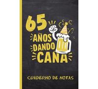65 AÑOS DANDO CAÑA: CUADERNO DE NOTAS | Regalo especial para Amantes de la cerveza | Cumpleaños, dia del padre, aniversario.
