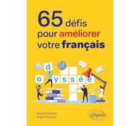 65 défis pour améliorer votre français: Orthographe, conjugaison, grammaire, vocabulaire
