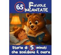 65 FAVOLE INCANTATE: Storie di 5 minuti che scaldano il cuore