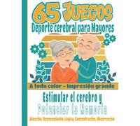 65 Juegos Deporte cerebral para Mayores: Estimular el cerebro y Potenciar la Memoria - A todo color - Impresión grande - Atención, Razonamiento, Lógica, Concentración, Observación