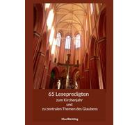 65 Lesepredigten: zum Kirchenjahr und zu zentralen Themen des Glaubens