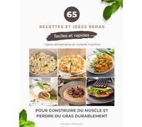 65 Recettes Fitness Simples & Rapides: Menus complets, plans alimentaires et conseils nutrition