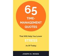 65 TIME-MANAGEMENT QUOTES: That Will Help You Lower STRESS As of Today
