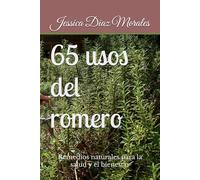 65 usos de romero: Remedios naturales para la salud y el bienestar
