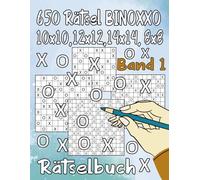 650 Rätsel BINOXXO 10x10,12x12,14x14, 8x8 Rätselbuch Band 1: mit allen Lösungen