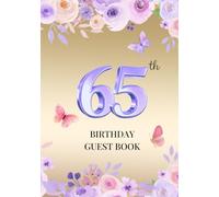65th Birthday Guest Book: A Keepsake for Family & Friends to Share Memories, Stories & Blessings