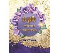 65th Wedding Anniversary Guest Book: Keepsake for Happy Anniversary Couple celebrating their Iron Wedding, nice additional to the party