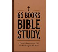 66 Books Bible Study: A Guide to Deepen your Faith and Knowledge of the Word