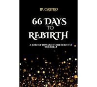 66 Days to Rebirth: A Journey Inward to Return to Yourself