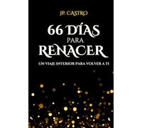 66 Días para Renacer: Un viaje interior para volver a ti.