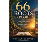 66 Roots Explored: A Compact Bible Guide with Essential Themes, Facts & Meaningful Insights for Every Book