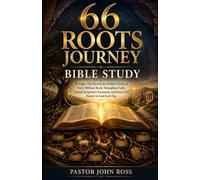 66 ROOTS JOURNEY BIBLE STUDY: 66 Pages That Reveal the Hidden Roots of Every Biblical Book, Strengthen Faith, Unlock Scripture’s Treasures, and Draw You Nearer to God Each Day