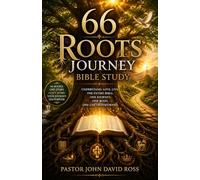 66 Roots Journey Bible Study: 66 Pages to Understand, Love, and Live the Entire Bible - Master Every Book, Deepen Your Faith Roots, and Transform Your Daily Walk with God