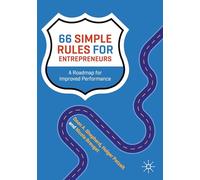 66 Simple Rules for Entrepreneurs: A Roadmap for Improved Performance