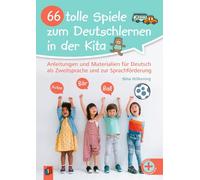 66 tolle Spiele zum Deutschlernen in der Kita: Anleitungen und Materialien für Deutsch als Zweitsprache und zur Sprachförderung - vollständig überarbeitete und aktualisierte Neuauflage