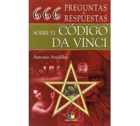 666 preguntas y respuestas sobre el codigo Da Vinci/ 666 questions & answers regarding the Da Vinci code