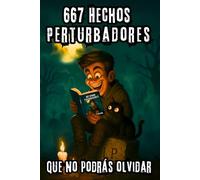 667 hechos perturbadores que no podrás olvidar: Enigmas históricos, desapariciones inexplicables y secretos oscuros que la historia nunca logró explicar (Metal en el Trono)