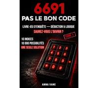 6691 PAS LE BON CODE: Une énigme de déduction pour adultes. Trouvez le code, ouvrez le coffre. 10 indices, 10 000 combinaisons, une seule solution