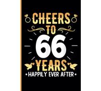 66th Wedding Anniversary Notebook: Sixty-Six Years Celebration Journal for Husband and Wife - Funny Couples Keepsake Celebrating 66 Years of Marriage