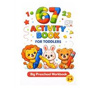 67 Activity Book for Toddlers: Big Preschool Workbook Ages 2-4 | Fun Learning Games | Letters, Numbers, Shapes & Colors | Mazes, Dot-to-Dot & Coloring | Kindergarten Prep (Little Genius Series)