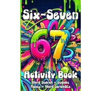 67 Activity Book: Six Seven: Gift For Teens and Tweens Who Want Screen-Free Fun: Word Searches, Sudoku, Mazes & Word Scrambles