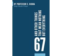 67 and Other Things That Mean Nothing but Everything- A Blank Notebook with a Fake Book Cover: Absurd Humor Journal, Gag Gift for Teens, Gen Z & Office Pranks