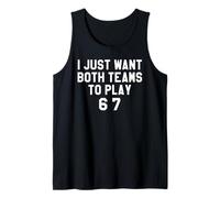 67 Baseball I Just Want Both Teams to Have Fun Football 6 7 Camiseta sin Mangas