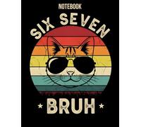 67 Bruh Cat Meme Notebook: Funny Six Seven 6 7 Journal for Kids, Boys & Men