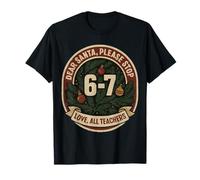 67 Christmas Funny Dear Santa Six Seven 6-7 Hombres Mujeres Camiseta