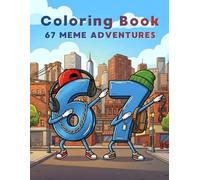 67 Coloring Book - 67 Meme Adventures For Kids with 24 Cool Scenes: Graffiti, Sports, Creatures (67 Coloring & Activity Books for Kids)