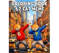 67 Coloring Book - Cat Meme Edition For Kids Ages 6-12 with Funny Cats (67 Coloring & Activity Books for Kids)