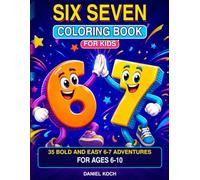 67 Coloring Book for Kids: 35 Bold and Easy 6-7 Adventures for Ages 6-10 six seven