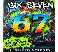 67 Coloring Book !!: The Ultimate Six-Seven Inspired by the Viral 6 7 Trend to Keep Kids Busy | 50+ Pages | Surprise Pages Inside & Sudoku, Mazes, ... Birthday, Stocking Stuffer Gift|Tweens
