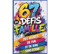 67 défis en famille: Challenges, jeux, activités et casse-têtes. Livre d’idées ludiques pour des souvenirs inoubliables et des moments en famille. Pour enfant, pré ado et ado, garanti sans écran