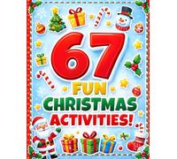 67 Fun Christmas Activities: A fun Six Seven Christmas activity book for kids with 67 festive activities, perfect as a stocking stuffer or Christmas gift for grandkids.