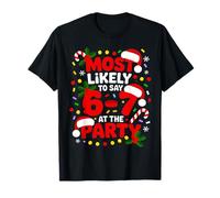 67 Funny Christmas Meme Most Likely To Say 67 At The Party Camiseta