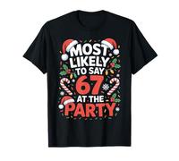 67 Funny Christmas Meme Most Likely To Say 67 At The Party Camiseta