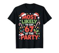 67 Funny Christmas Meme Most Likely To Say 67 At The Party Camiseta