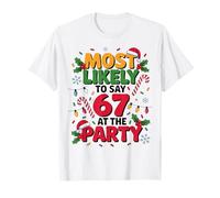 67 Funny Christmas Meme Most Likely To Say 67 At The Party Camiseta