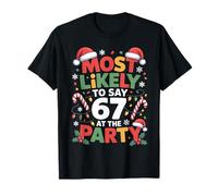 67 Funny Christmas Meme Most Likely To Say 67 At The Party Camiseta