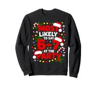 67 Funny Christmas Meme Most Likely To Say 67 At The Party Sudadera